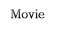 Movie