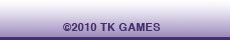 (C)2010 TK GAMES