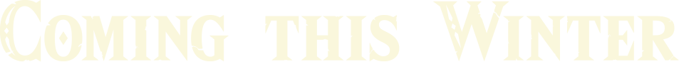 Coming this Winter