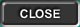 CLOSE